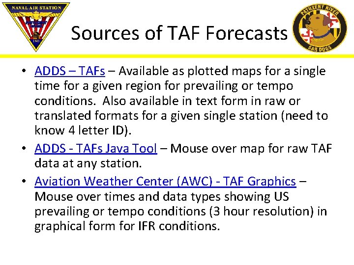 Sources of TAF Forecasts • ADDS – TAFs – Available as plotted maps for