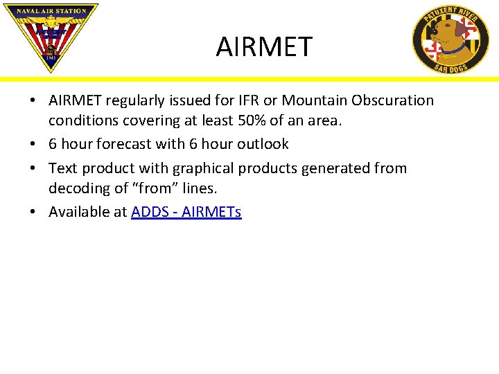 AIRMET • AIRMET regularly issued for IFR or Mountain Obscuration conditions covering at least