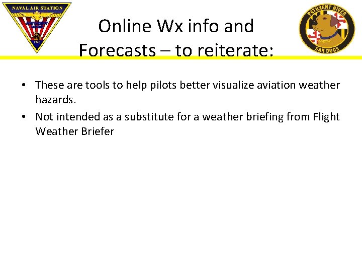 Online Wx info and Forecasts – to reiterate: • These are tools to help