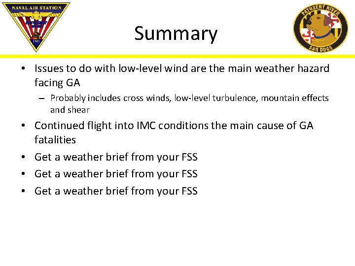 Summary • Issues to do with low-level wind are the main weather hazard facing