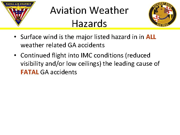 Aviation Weather Hazards • Surface wind is the major listed hazard in in ALL