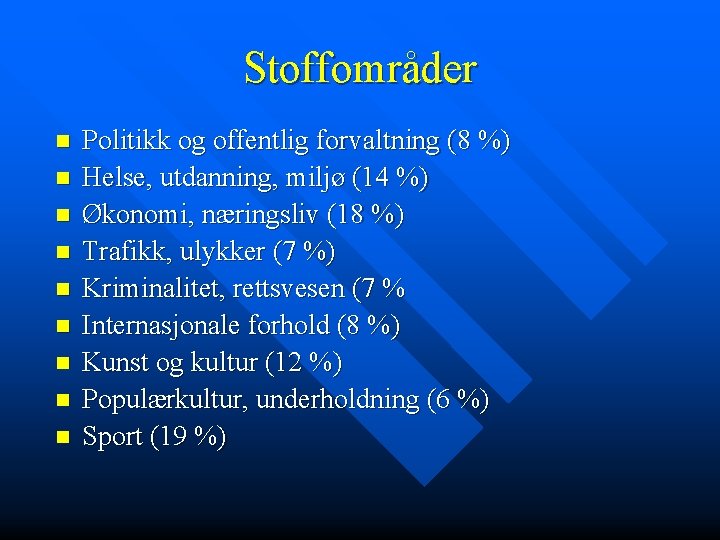 Stoffområder n n n n n Politikk og offentlig forvaltning (8 %) Helse, utdanning,