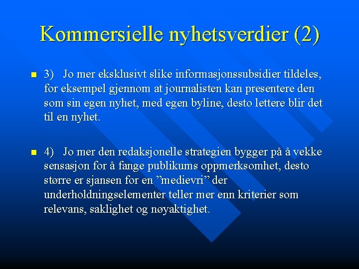 Kommersielle nyhetsverdier (2) n 3) Jo mer eksklusivt slike informasjonssubsidier tildeles, for eksempel gjennom