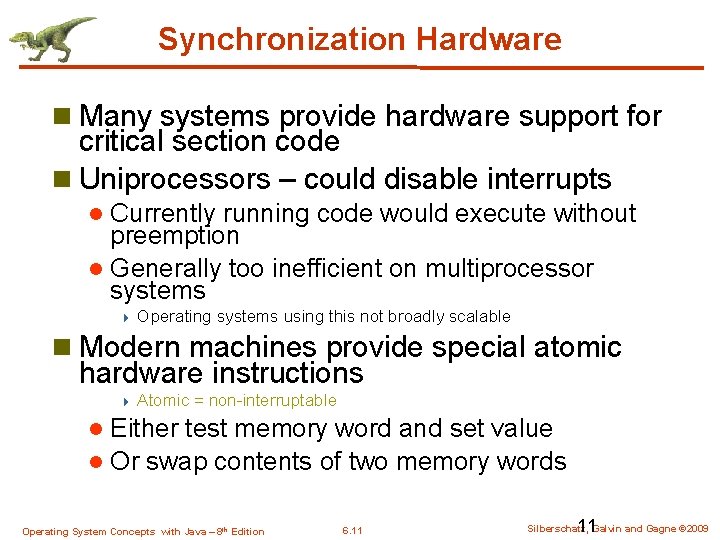 Synchronization Hardware n Many systems provide hardware support for critical section code n Uniprocessors