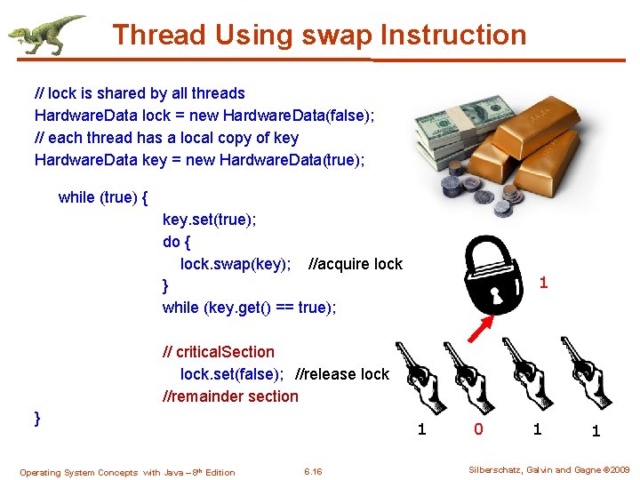 Thread Using swap Instruction // lock is shared by all threads Hardware. Data lock
