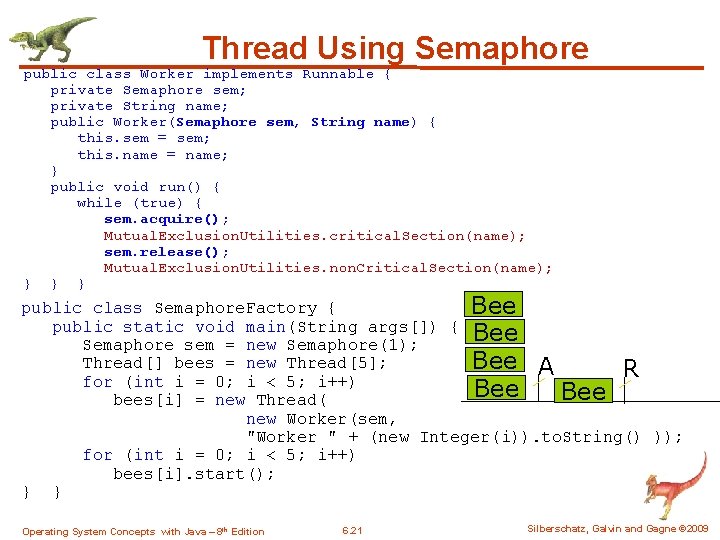 Thread Using Semaphore public class Worker implements Runnable { private Semaphore sem; private String