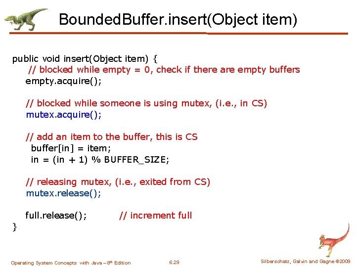 Bounded. Buffer. insert(Object item) public void insert(Object item) { // blocked while empty =