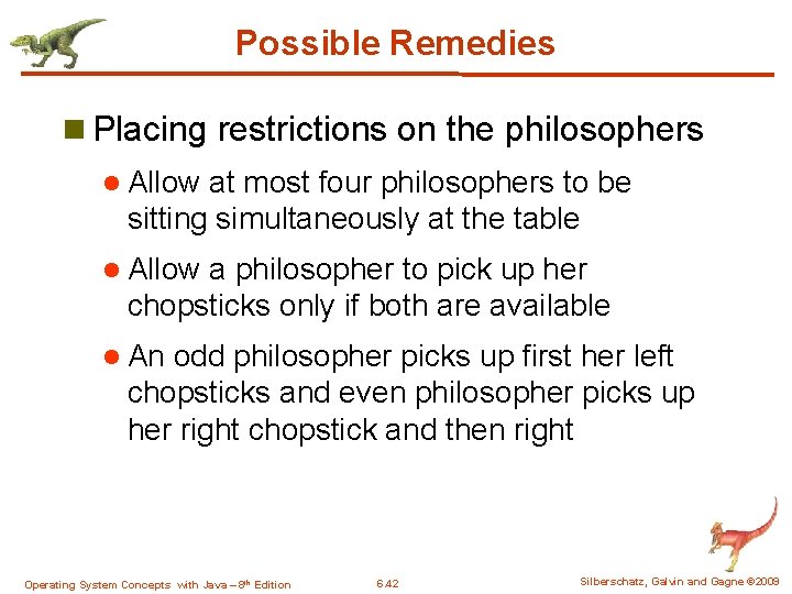 Possible Remedies n Placing restrictions on the philosophers l Allow at most four philosophers