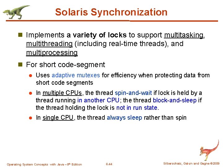 Solaris Synchronization n Implements a variety of locks to support multitasking, multithreading (including real-time