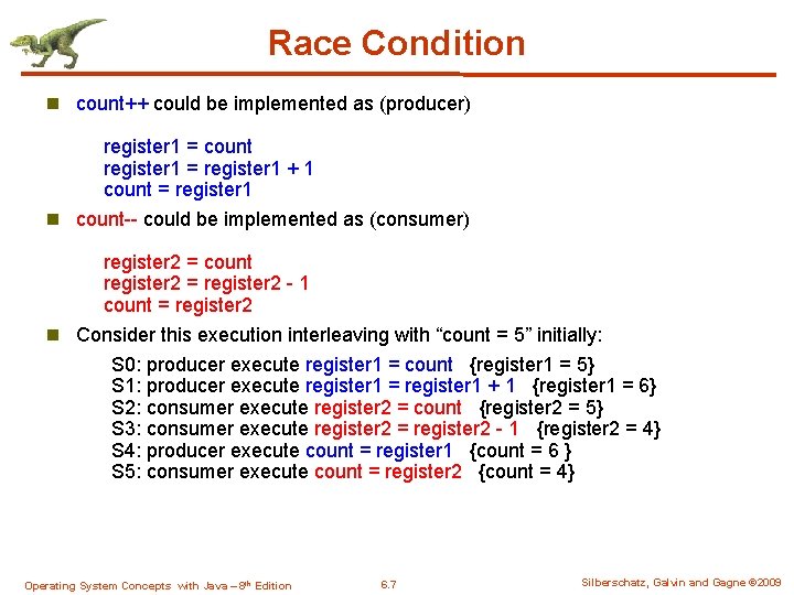 Race Condition n count++ could be implemented as (producer) register 1 = count register
