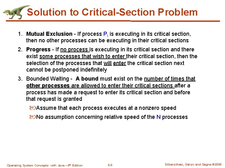 Solution to Critical-Section Problem 1. Mutual Exclusion - If process Pi is executing in