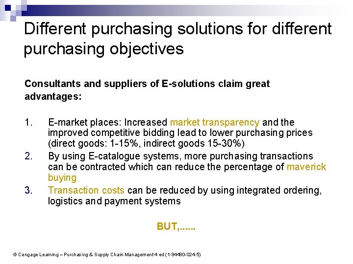 Different purchasing solutions for different purchasing objectives Consultants and suppliers of E-solutions claim great