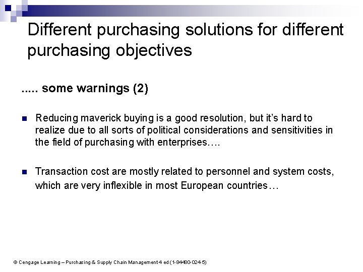 Different purchasing solutions for different purchasing objectives. . . some warnings (2) n Reducing