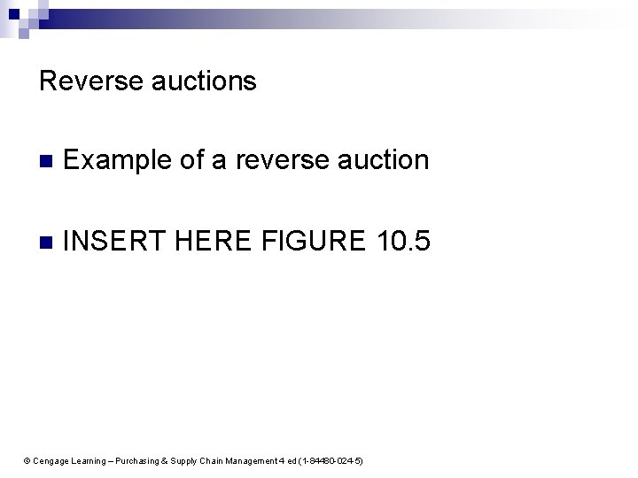 Reverse auctions n Example of a reverse auction n INSERT HERE FIGURE 10. 5