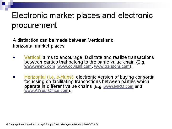 Electronic market places and electronic procurement A distinction can be made between Vertical and
