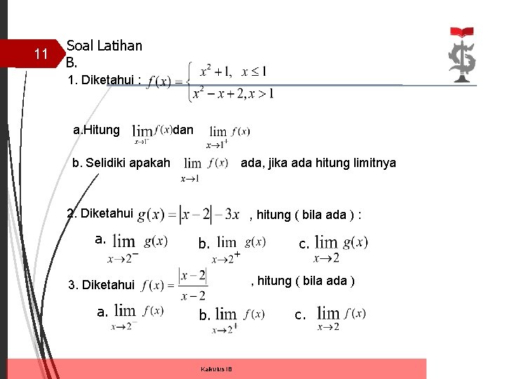 11 Soal Latihan B. 1. Diketahui : a. Hitung dan b. Selidiki apakah ada,