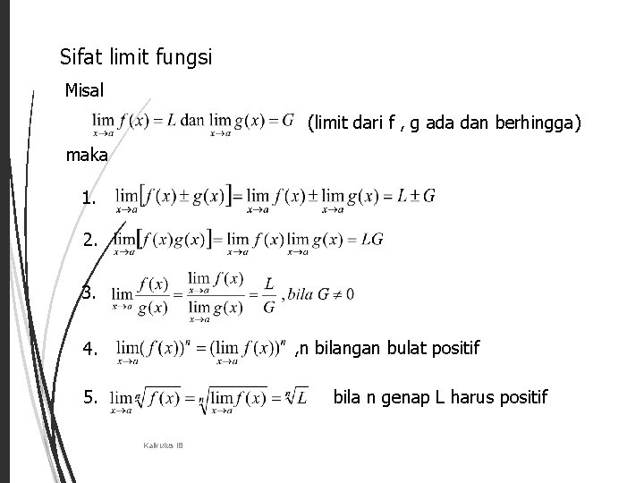 Sifat limit fungsi 12 Misal (limit dari f , g ada dan berhingga) maka
