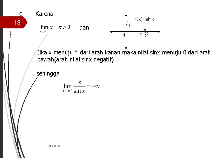 c. Karena 18 f(x)=sinx dan x Jika x menuju dari arah kanan maka nilai