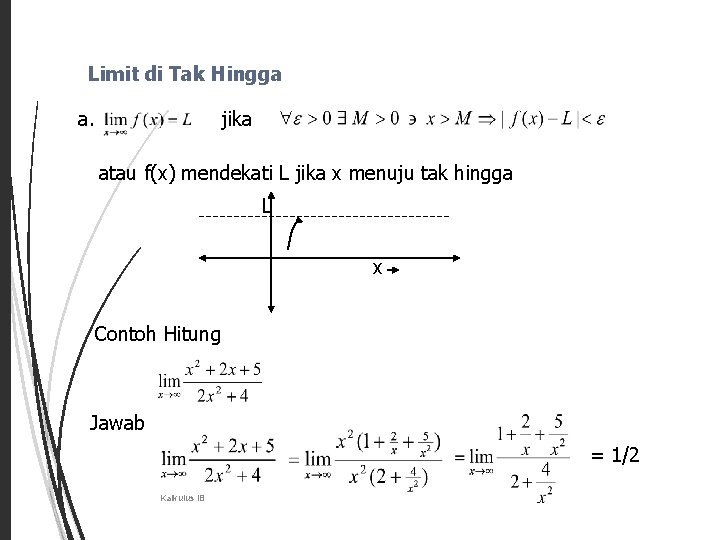 19 Limit di Tak Hingga a. jika atau f(x) mendekati L jika x menuju