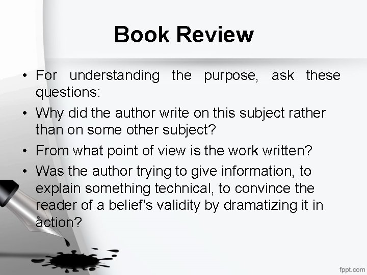 Book Review • For understanding the purpose, ask these questions: • Why did the