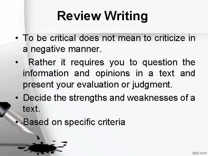 Review Writing • To be critical does not mean to criticize in a negative