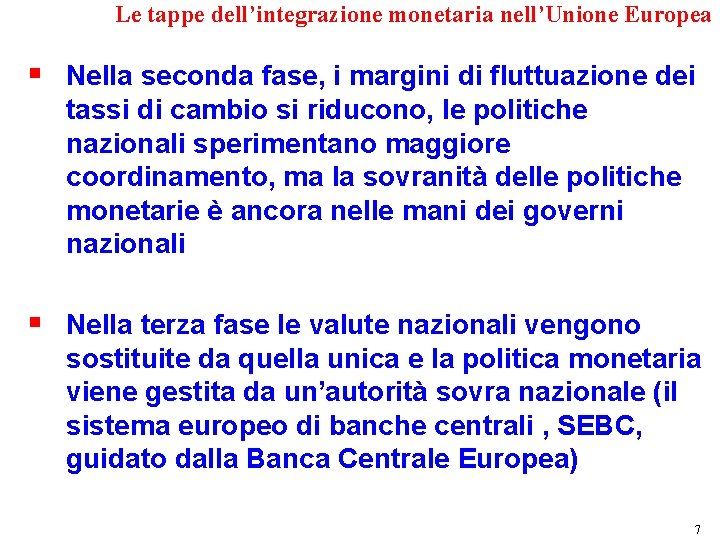 Le tappe dell’integrazione monetaria nell’Unione Europea § Nella seconda fase, i margini di fluttuazione