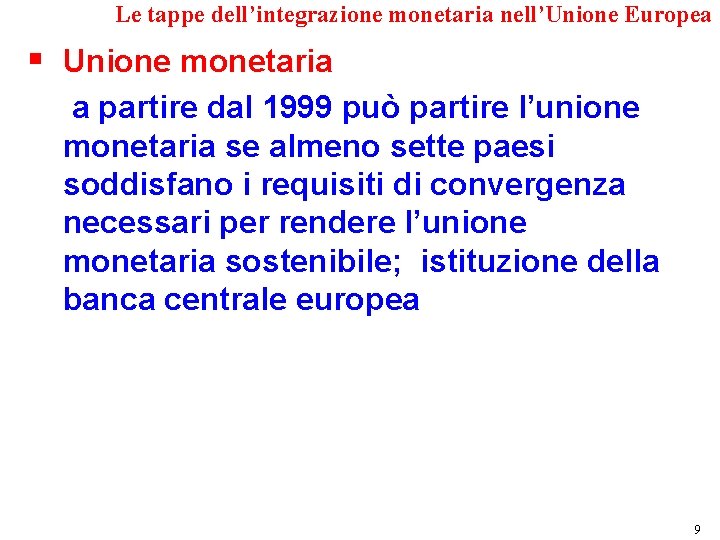 Le tappe dell’integrazione monetaria nell’Unione Europea § Unione monetaria a partire dal 1999 può