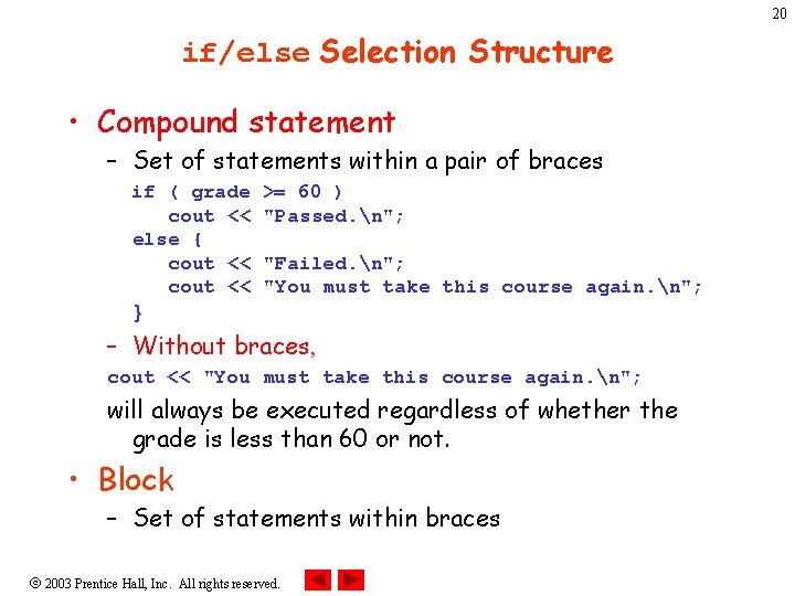 20 if/else Selection Structure • Compound statement – Set of statements within a pair