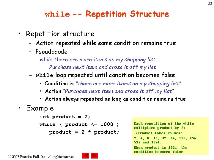 22 while -- Repetition Structure • Repetition structure – Action repeated while some condition