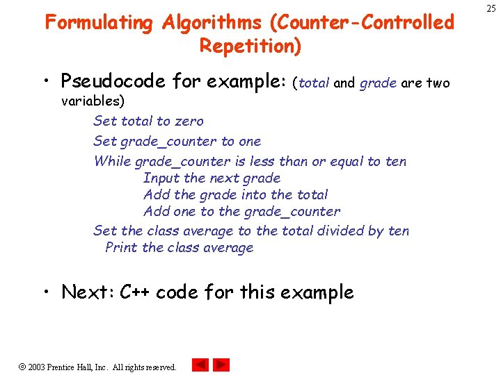 Formulating Algorithms (Counter-Controlled Repetition) • Pseudocode for example: (total and grade are two variables)