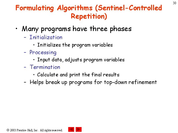 Formulating Algorithms (Sentinel-Controlled Repetition) • Many programs have three phases – Initialization • Initializes