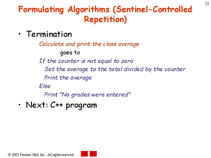 Formulating Algorithms (Sentinel-Controlled Repetition) • Termination Calculate and print the class average goes to