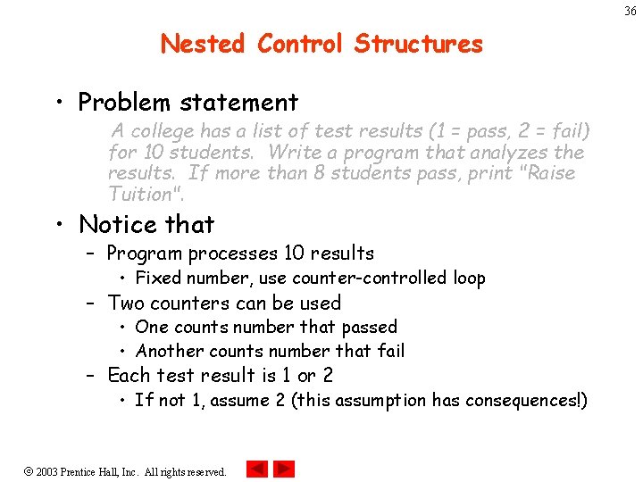 36 Nested Control Structures • Problem statement A college has a list of test