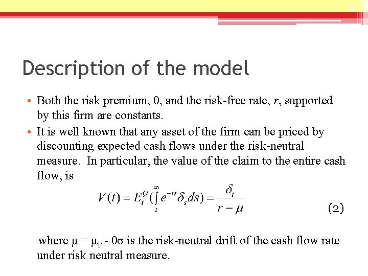 12 Description of the model • Both the risk premium, θ, and the risk-free