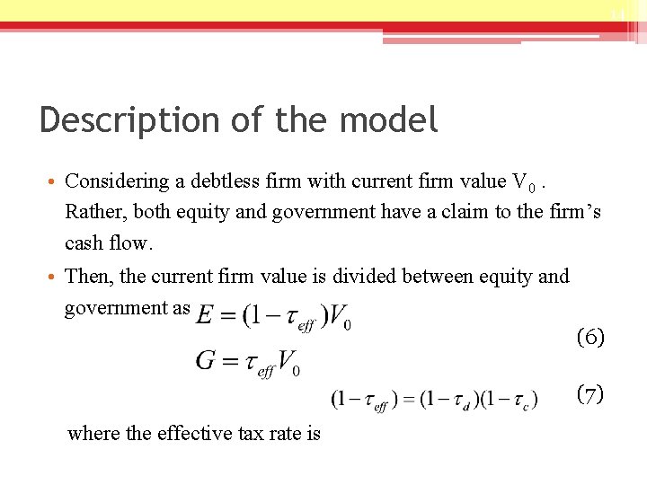 14 Description of the model • Considering a debtless firm with current firm value