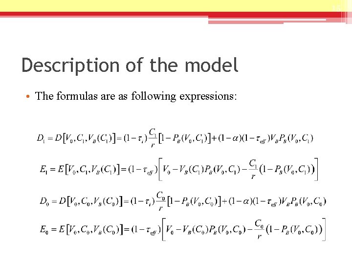 15 Description of the model • The formulas are as following expressions: 