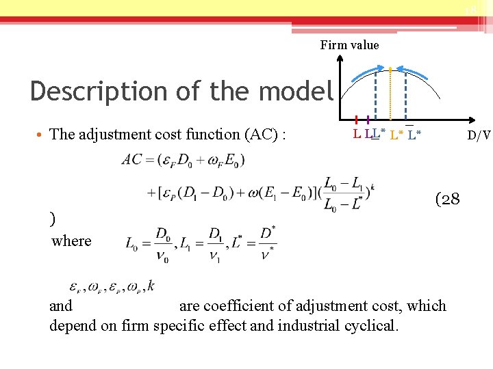 18 Firm value Description of the model • The adjustment cost function (AC) :