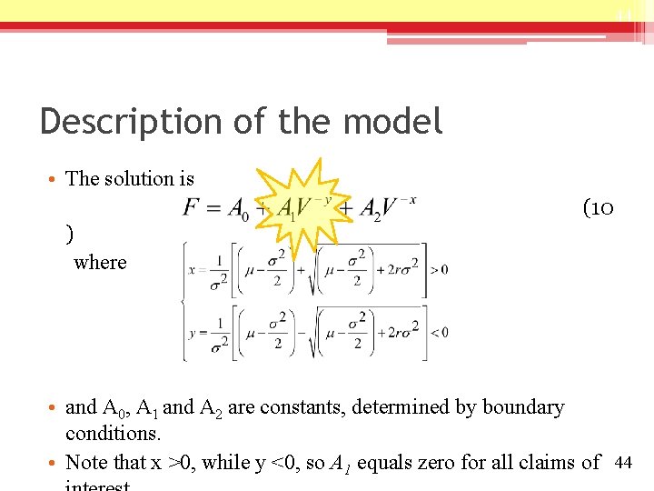 44 Description of the model • The solution is (10 ) where • and