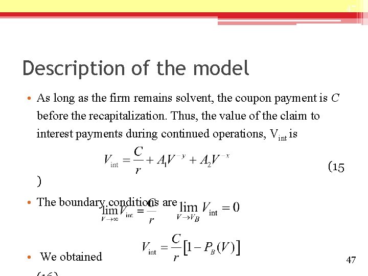 47 Description of the model • As long as the firm remains solvent, the