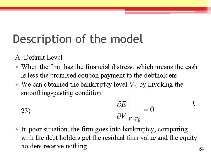 51 Description of the model A. Default Level • When the firm has the