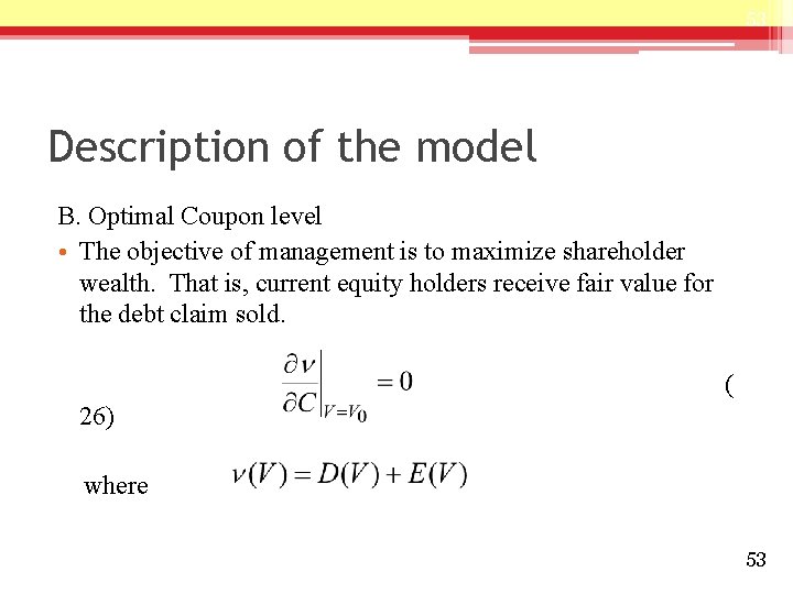 53 Description of the model B. Optimal Coupon level • The objective of management