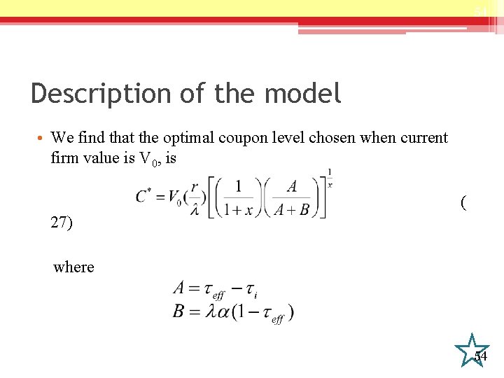 54 Description of the model • We find that the optimal coupon level chosen