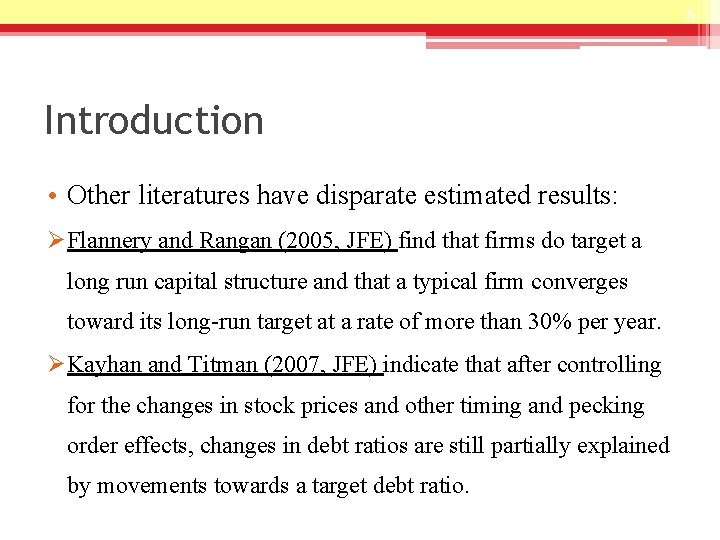 6 Introduction • Other literatures have disparate estimated results: ØFlannery and Rangan (2005, JFE)