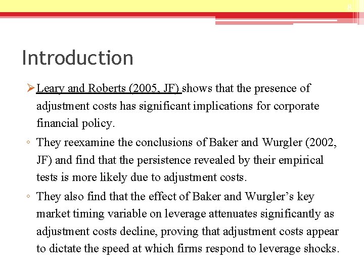 8 Introduction ØLeary and Roberts (2005, JF) shows that the presence of adjustment costs