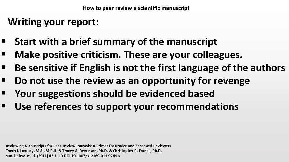 How to peer review a scientific manuscript Writing your report: § § § Start