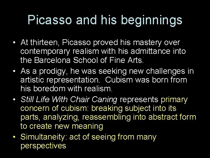 Picasso and his beginnings • At thirteen, Picasso proved his mastery over contemporary realism