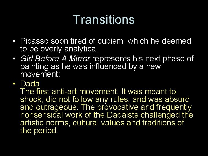 Transitions • Picasso soon tired of cubism, which he deemed to be overly analytical