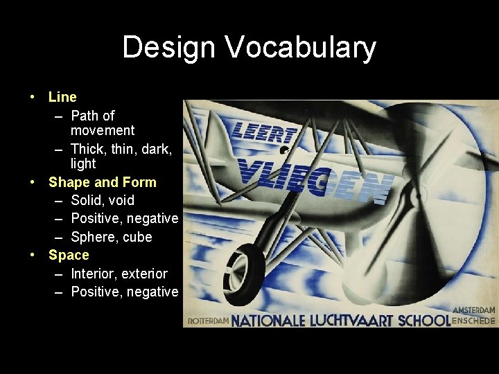 Design Vocabulary • Line – Path of movement – Thick, thin, dark, light •
