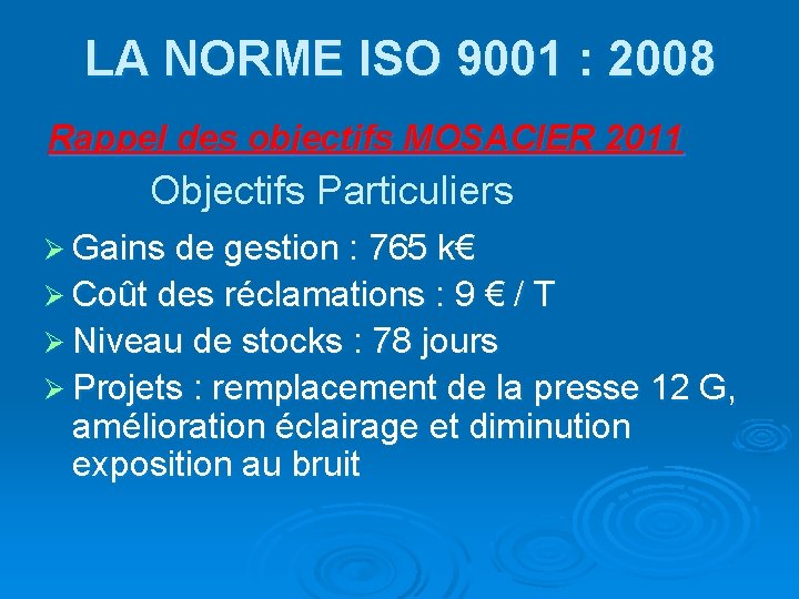 LA NORME ISO 9001 : 2008 Rappel des objectifs MOSACIER 2011 Objectifs Particuliers Ø