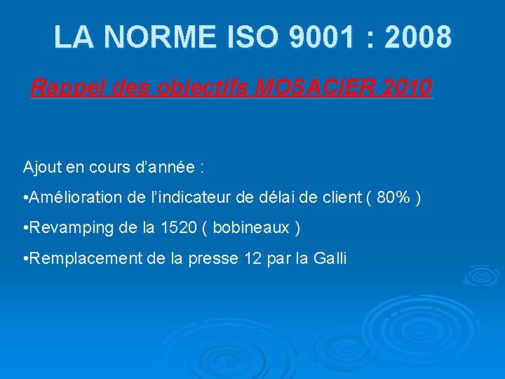 LA NORME ISO 9001 : 2008 Rappel des objectifs MOSACIER 2010 Ajout en cours